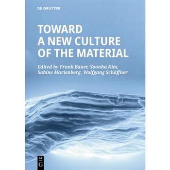 Toward a New Culture of the Material