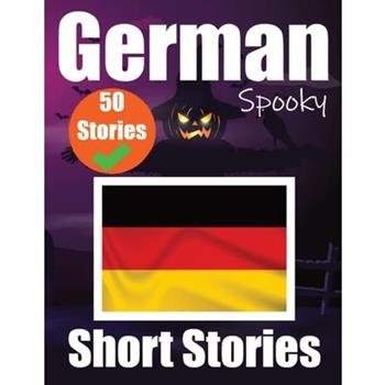 50 Short Spooky Storiеs in German A Bilingual Journеy in English and German