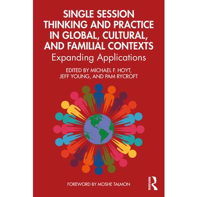 Single Session Thinking and Practice in Global, Cultural, and Familial Contexts