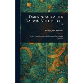Darwin, and After Darwin, Volume 3 of 3