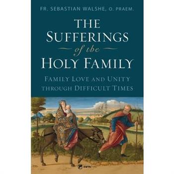 The Sufferings of the Holy Family