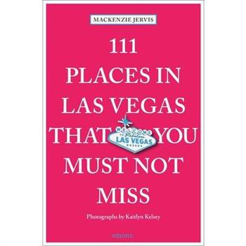 111 Places in Las Vegas That You Must Not Miss