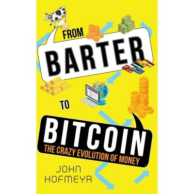 From Barter to Bitcoin - The Crazy Evolution of Money