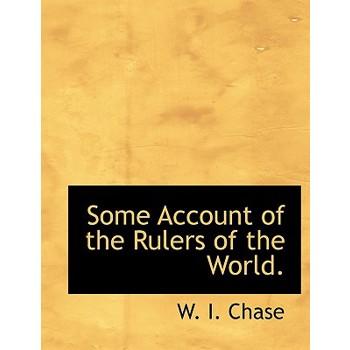 Some Account of the Rulers of the World.