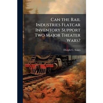 Can the Rail Industries Flatcar Inventory Support Two Major Theater Wars?