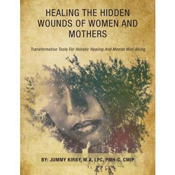 Healing the Hidden Wounds of Women and Mothers