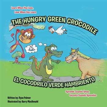 The Hungry Green Crocodile/El Cocodrilo Verde Hambriento