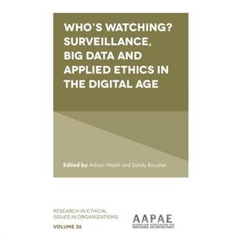 Who's Watching? Surveillance, Big Data and Applied Ethics in the Digital Age