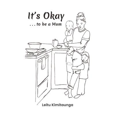It's Okay . . . to be a Mum