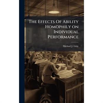 The Effects Of Ability Homophily on Individual Performance
