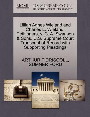 Lillian Agnes Wieland and Charles L. Wieland, Petitioners, V. C. A. Swanson & Sons. U.S. Supreme Court Transcript of Record with Supporting Pleadings