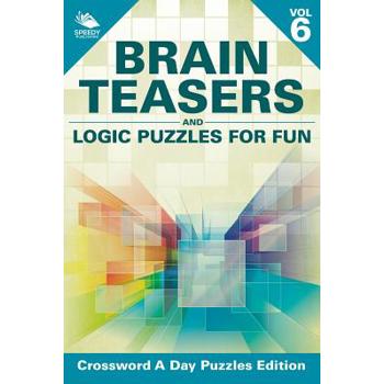 Brain Teasers and Logic Puzzles for Fun Vol 6