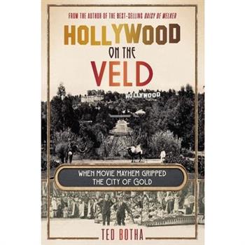 HOLLYWOOD ON THE VELD - When movie mayhem gripped the City of Gold