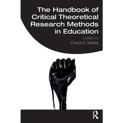 The Handbook of Critical Theoretical Research Methods in Education