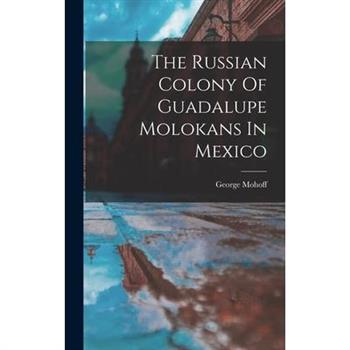 The Russian Colony Of Guadalupe Molokans In Mexico