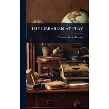 The Librarian at Play The Librarian at Play