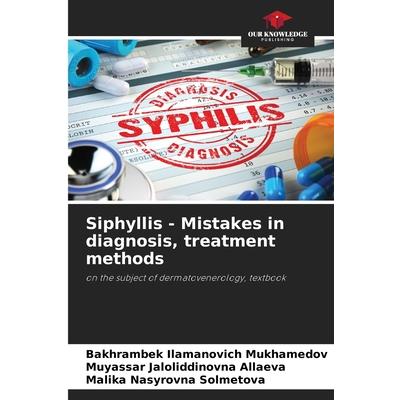 Siphyllis - Mistakes in diagnosis, treatment methods