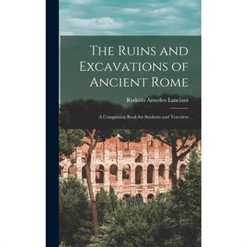 The Ruins and Excavations of Ancient Rome