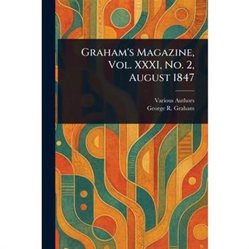 Graham's Magazine, Vol. XXXI, No. 2, August 1847