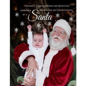 Thoughts, Considerations and Questions Answered for Parents and Grandparents by a SANTA