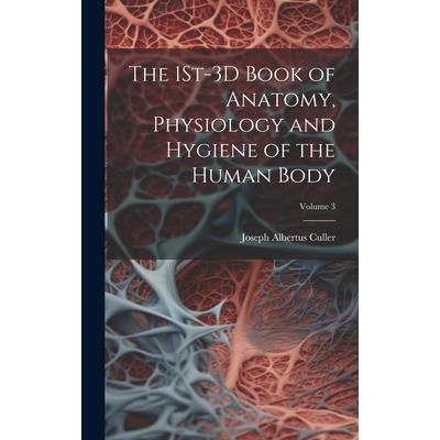 The 1St-3D Book of Anatomy, Physiology and Hygiene of the Human Body; Volume 3