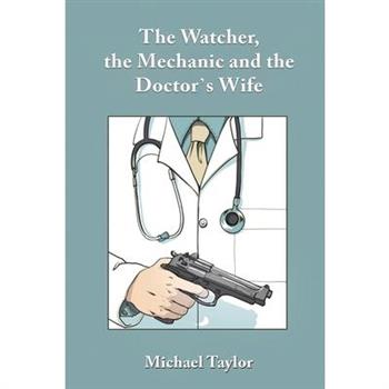 The Watcher, the Mechanic and the Doctor’s Wife