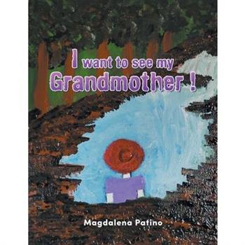 I want to see my Grandmother !