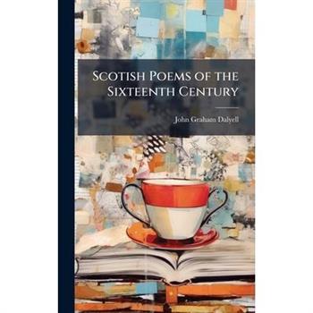 Scotish Poems of the Sixteenth Century