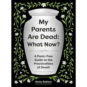 My Parents Are Dead: What Now?