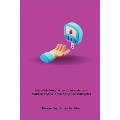 Role of diabetes distress depression and diabetes stigma in managing type 2 diabetes