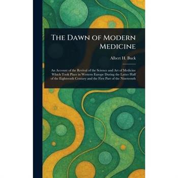 The Dawn of Modern Medicine