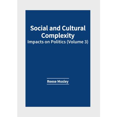 Social and Cultural Complexity: Impacts on Politics (Volume 3)
