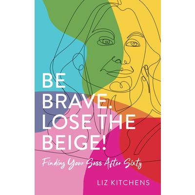 Be Brave. Lose the Beige!