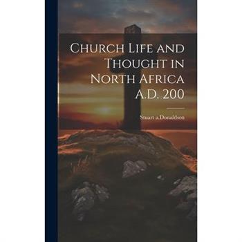 Church Life and Thought in North Africa A.D. 200