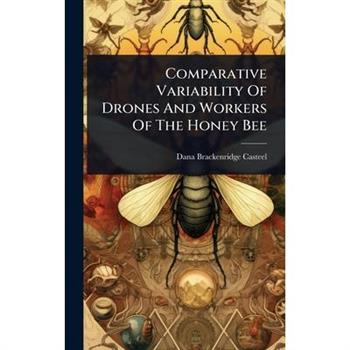 Comparative Variability Of Drones And Workers Of The Honey Bee