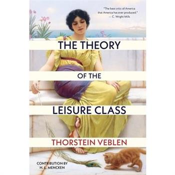 The Theory of the Leisure Class (Warbler Classics Annotated Edition)