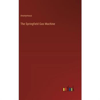 The Springfield Gas Machine