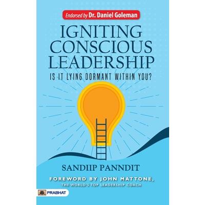 Igniting Conscious Leadership (Is it Lying Dormant Within You?)