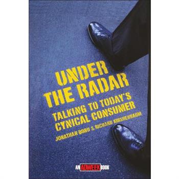 Under the Radar: Talking to Today's Cynical Consumer