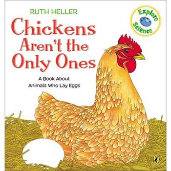 Chickens Aren’t the Only Ones: A Book about Animals Who Lay Eggs