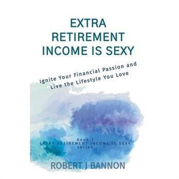 Extra Retirement Income is Sexy