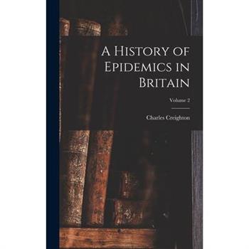 A History of Epidemics in Britain; Volume 2