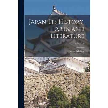 Japan, Its History, Arts, and Literature; Volume 8