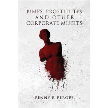 Pimps, Prostitutes and Other Corporate Misfits