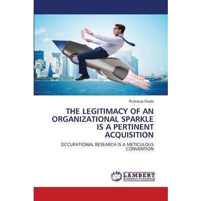 The Legitimacy of an Organizational Sparkle Is a Pertinent Acquisition
