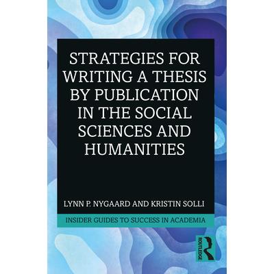 Strategies for Writing a Thesis by Publication in the Social Sciences and Humanities