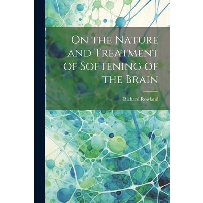 On the Nature and Treatment of Softening of the Brain