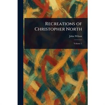 Recreations of Christopher North