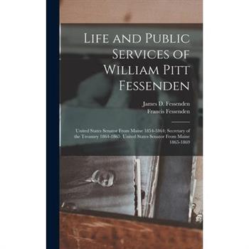 Life and Public Services of William Pitt Fessenden