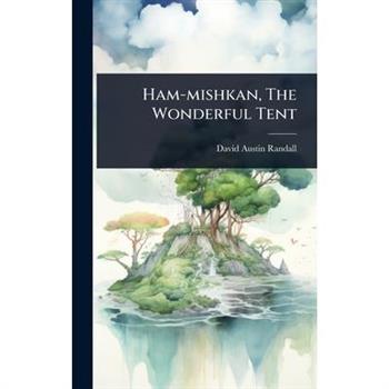 Ham-mishkan, The Wonderful Tent